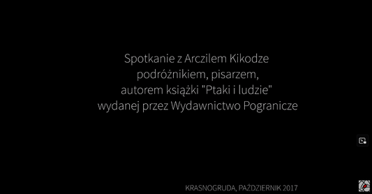 Spotkanie z Arczilem Kikodze podróżnikiem, pisarzem, autorem książki "Ptaki i ludzie"