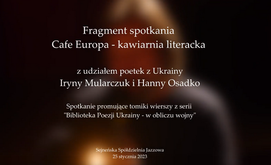 Cafe Europa - kawiarnia literacka z udziałem Iryny Mularczuk i Hanny Osadko (wiersz "Tango")