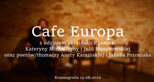 Cafe Europa z udziałem Kateryny Michalicyny, Julii Musakowskiej, Anety Kamińskiej i Jakuba Pszoniaka