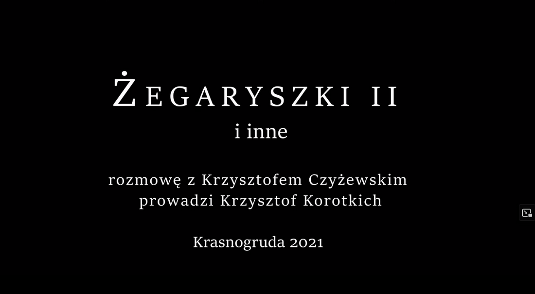 Żegaryszki II i inne - prezentacja książki i rozmowa z Krzysztofem Czyżewskim, Krasnogruda 2021