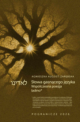 Słowa gasnącego języka. Współczesna poezja ladino, Agnieszka August-Zarębska