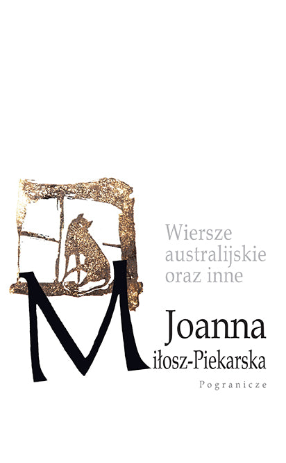 Wiersze australijskie oraz inne, Joanna Miłosz-Piekarska