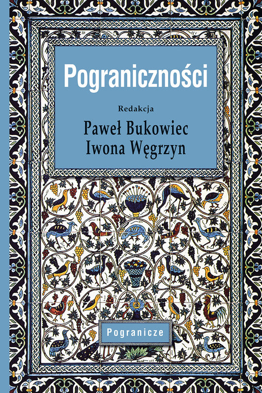 Pograniczności, red. Paweł Bukowiec, Iwona Węgrzyn