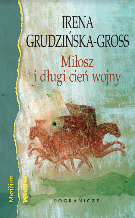 Miłosz i długi cień wojny, Irena Grudzińska-Gross